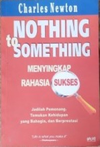Image of Nothing to Something: Menyingkap Rahasia Sukses