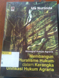 Membangun Pluralisme Hukum dalam Kerangka Unifikasi Hukum Agraria