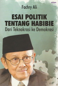 Image of Esai Politik Tentang Habibie; Dari Teknokrat ke Demokrasi