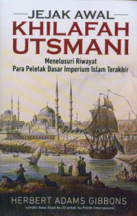 Image of Jejak Awal Khilafah Utsmani: Menelusuri Riwayat Para Peletak Dasar imperium Islam Terakhir