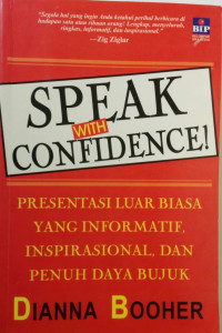 Image of Speak With Confidence: Presentasi Luar Biasa yang Informatif, Inspirasional, dan Penuh Daya Bujuk