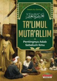 Image of Ta'limul Muta'alim: Pentingnya Adab Sebelum Ilmu