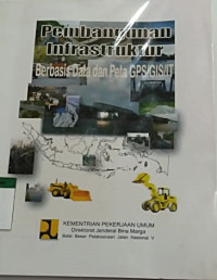 Image of Pembangunan Infrastruktur: berbasisi data dan peta GPS/GIS/IT
