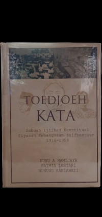 Image of Toedjoeh Kata: Sebuah Ijtihad Konstitusi Siyasah Kebangsaan Zelfbestuur 1916-1959