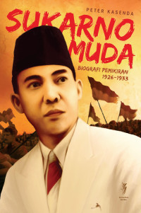 Image of Sukarno Muda; Biografi Pemikiran 1926-1933