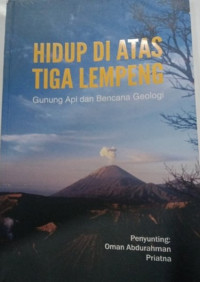 Image of Hidup di Atas Tiga Lempeng; Gunung Api dan Bencana Geologi