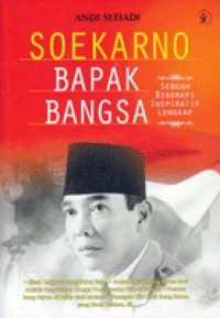 Image of Soekarno Bapak Bangsa; Sebuah Biografi Inspiratif Lengkap