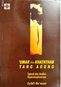 Image of 'Umar bin Khaththab yang Agung; Sejarah dan Analisis Kepemimpinannya