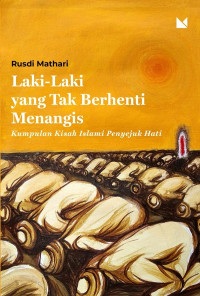 Image of Laki-Laki yang Tak Berhenti Menangis; Kumpulan Kisah Islami Penyejuk Hati